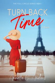 Turn Back Time - Book #1 of the Full Circle Series