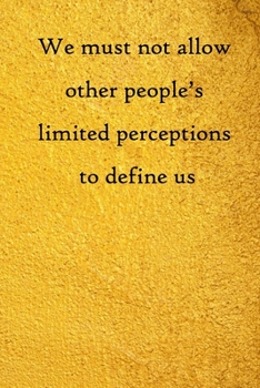 Paperback We must not allow other people's limited perceptions to define us: 100 Pages Lined Journal Inspirational Quot Journal, Notebook, Diary, Composition Bo Book