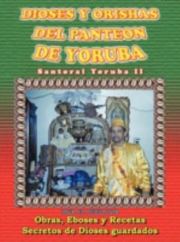 Paperback Dioses y Orishas del Panteon de Yoruba: Santoral Yoruba II [Spanish] Book