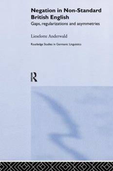 Paperback Negation in Non-Standard British English: Gaps, Regularizations and Asymmetries Book