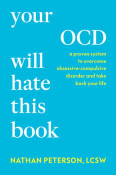 Hardcover Your Ocd Will Hate This Book: A Proven System to Overcome Obsessive-Compulsive Disorder and Take Back Your Life Book