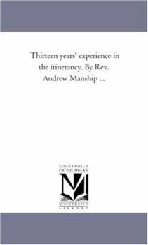 Paperback Thirteen Years' Experience in the Itinerancy. by Rev. andrew Manship ... Book