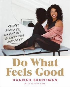 Hardcover Do What Feels Good: Recipes, Remedies, and Routines to Treat Your Body Right Book