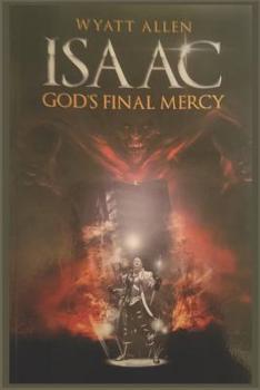 Isaac: God's Final Mercy