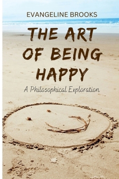 Paperback The Art of Being Happy: A Philosophical Exploration Book