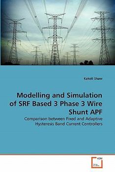 Paperback Modelling and Simulation of SRF Based 3 Phase 3 Wire Shunt APF Book