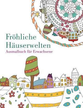 Paperback Malbuch: Fröhliche Häuserwelten: Ausmalbuch für Erwachsene [German] Book