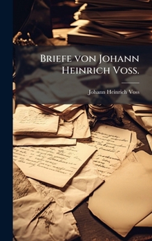 Briefe von Johann Heinrich VoÃ . (German Edition)