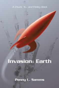 Invasion: Earth: A Chuck, Yu, and Farley Book