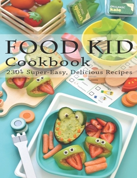 Paperback Food Kid Cookbook: 230+ Super Easy, Delicious Recipes Book