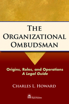 Paperback The Organizational Ombudsman: Origins, Roles and Operations - A Legal Guide Book