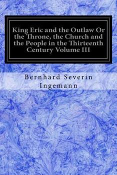 Paperback King Eric and the Outlaw Or the Throne, the Church and the People in the Thirteenth Century Volume III Book