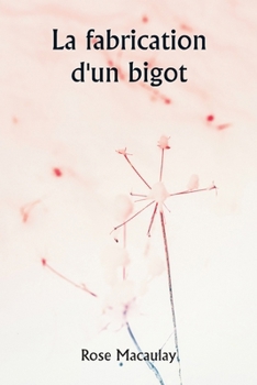 Paperback La fabrication d'un bigot [French] Book