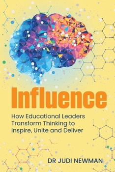 Paperback Influence: How Educational Leaders Transform Thinking to Inspire, Unite and Deliver Book