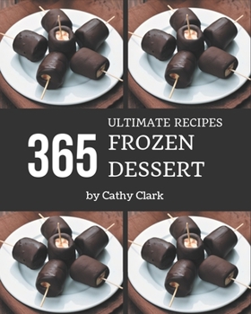 Paperback 365 Ultimate Frozen Dessert Recipes: Welcome to Frozen Dessert Cookbook Book