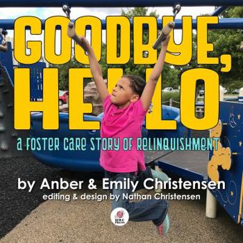 Paperback Goodbye, Hello - A Foster Care Story of Relinquishment Book