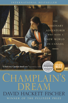 Paperback Champlain's Dream: The Visionary Adventurer Who Made a New World in Canada Book