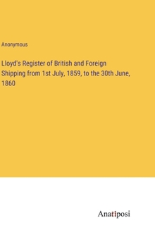 Lloyd's Register of British and Foreign Shipping from 1st July, 1859, to the 30th June, 1860