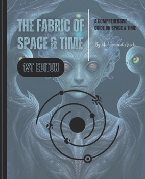 Paperback The Fabric Of Space & Time: A Comprehensive Guide On Space & Time Book