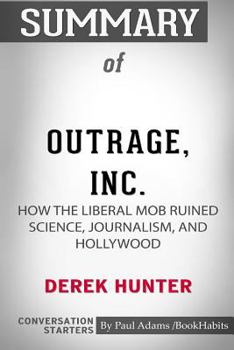 Paperback Summary of Outrage, Inc. by Derek Hunter: Conversation Starters Book