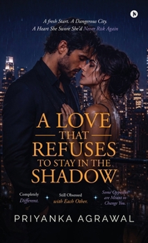 A Love that Refuses to Stay in the Shadow: A fresh Start. A Dangerous City. A Heart She Swore She'd Never Risk Again