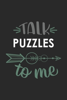Talk PUZZLES To Me Cute  PUZZLES Lovers PUZZLES OBSESSION Notebook A beautiful: Lined Notebook / Journal Gift, , 120 Pages, 6 x 9 inches , Personal ... Journal, Customized Journal, The Diar