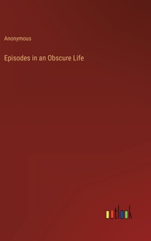 Hardcover Episodes in an Obscure Life Book