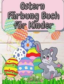 Ostern Färbung Buch für Kinder: Niedliche und lustige Ostern Färbung Buch für Kleinkinder & Vorschule - Happy Bunnies und Ostereier