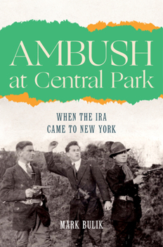 Hardcover Ambush at Central Park: When the IRA Came to New York Book