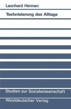 Paperback Technisierung Des Alltags: Ein Handlungstheoretischer Beitrag Zur Theorie Technischer Vergesellschaftung [German] Book