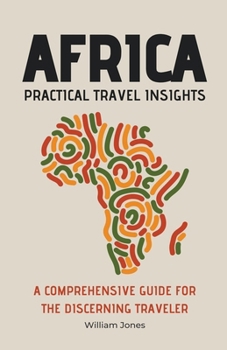 Paperback Africa Practical Travel Insights: A Comprehensive Guide for the Discerning Traveler Book