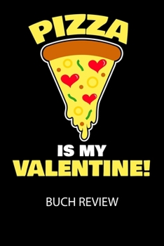 Paperback Pizza is my valentine - Buch Review: Arbeitsbuch, um deine Lieblingsbücher zu bewerten und dauerhaft festzuhalten! [German] Book
