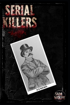 Serial Killers:: H. H. Holmes