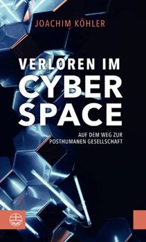 Hardcover Verloren Im Cyberspace: Auf Dem Weg Zur Posthumanen Gesellschaft [German] Book