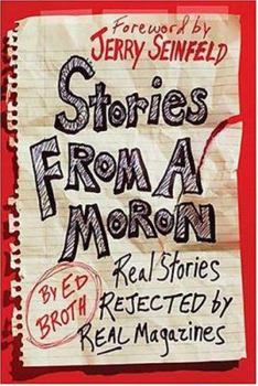 Hardcover Stories from a Moron: Real Stories Rejected by Real Magazines Book
