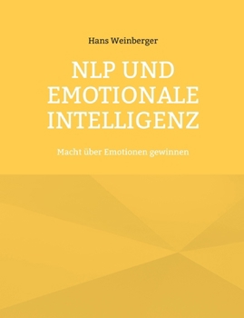 Paperback NLP und Emotionale Intelligenz: Macht über Emotionen gewinnen [German] Book