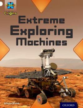 Paperback Project X Origins: White Book Band, Oxford Level 10: Inventors and Inventions: Extreme Exploring Machines Book
