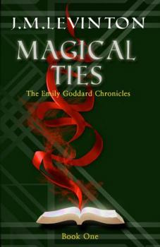 Paperback Magical Ties (The Emily Goddard Chronicles Book 1) Book