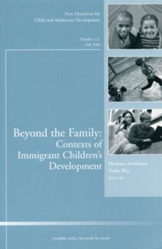 Paperback Beyond the Family: Contexts of Immigrant Children's Development: New Directions for Child and Adolescent Development, Number 121 Book