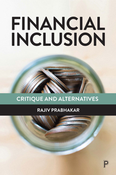 Paperback Financial Inclusion: Critique and Alternatives Book