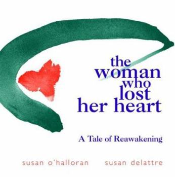 Paperback The Woman Who Lost Her Heart: A Tale of Reawakening Book