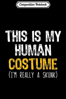 Paperback Composition Notebook: This Is My Human Costume Skunk Halloween Funny Journal/Notebook Blank Lined Ruled 6x9 100 Pages Book