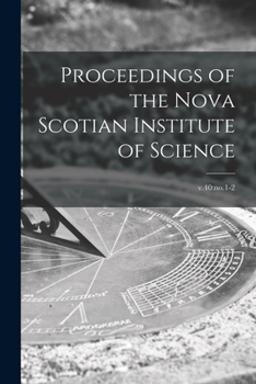 Paperback Proceedings of the Nova Scotian Institute of Science; v.40: no.1-2 Book