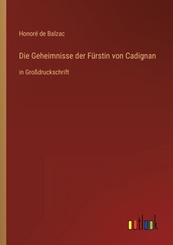 Paperback Die Geheimnisse der Fürstin von Cadignan: in Großdruckschrift [German] Book