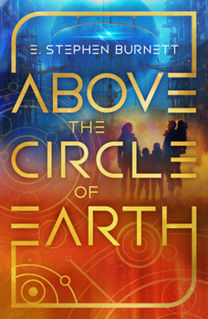 Above the Circle of Earth (Volume 1) (Mission to the Stars)