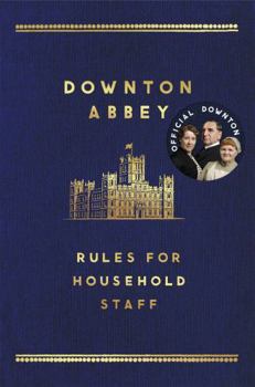 Hardcover The Downton Abbey Rules for Household Staff Book