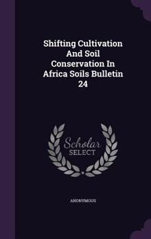 Hardcover Shifting Cultivation And Soil Conservation In Africa Soils Bulletin 24 Book