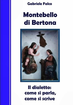 Paperback Montebello di Bertona - Il dialetto: come si parla, come si scrive [Italian] Book