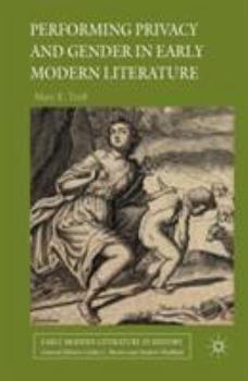 Performing Privacy and Gender in Early Modern Literature