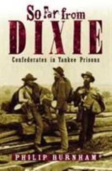 Hardcover So Far from Dixie: Confederates in Yankee Prisons Book